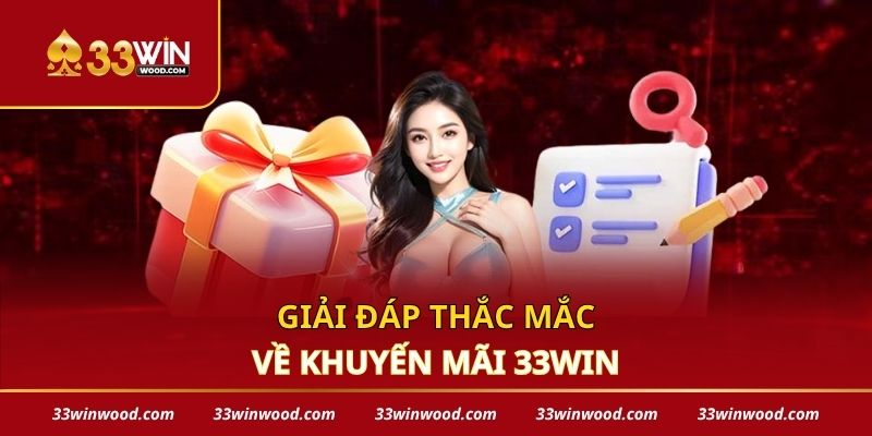 Giải đáp thắc mắc về khuyến mãi 33win