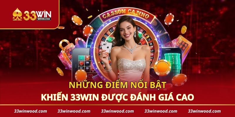 Những điểm nổi bật khiến 33win được đánh giá cao