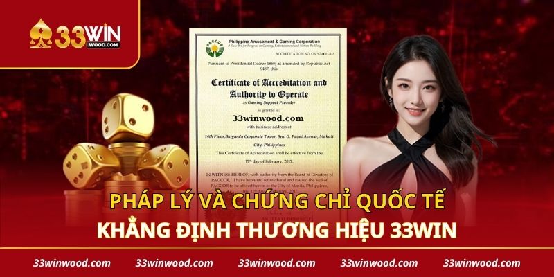 Pháp lý và chứng chỉ quốc tế khẳng định thương hiệu 33win