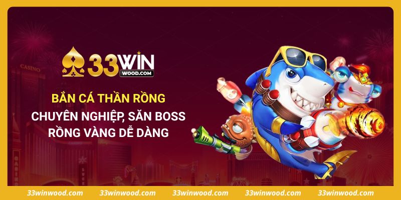 Bắn Cá Thần Rồng Chuyên Nghiệp, Săn Boss Rồng Vàng Dễ Dàng